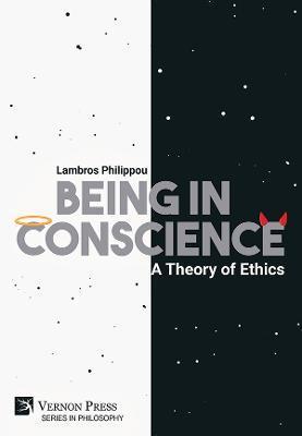 Being in Conscience: A Theory of Ethics - Lambros Philippou