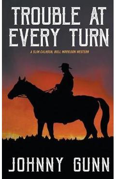 Coperta cărții 'Trouble at Every Turn - Johnny Gunn'