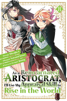 As a Reincarnated Aristocrat, I'll Use My Appraisal Skill to Rise in the World 8 (Manga) - Natsumi Inoue