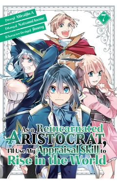 Poza produsului As a Reincarnated Aristocrat, I'll Use My Appraisal Skill to Rise in the World 7 (Manga) - Natsumi Inoue