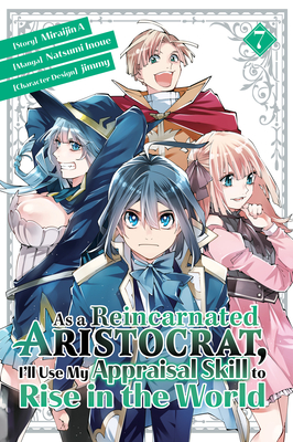 As a Reincarnated Aristocrat, I'll Use My Appraisal Skill to Rise in the World 7 (Manga) - Natsumi Inoue