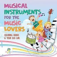 Musical Instruments for the Music Lovers - Coloring Books 6 Year Old Girl - Educando Kids