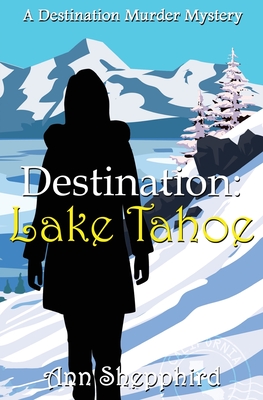 Destination Lake Tahoe - Ann Shepphird