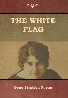 The White Flag - Gene Stratton-porter