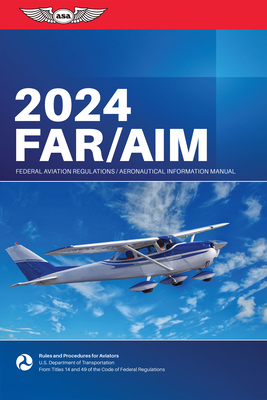Far/Aim 2024: Federal Aviation Administration/Aeronautical Information Manual - Federal Aviation Administration (faa)/av