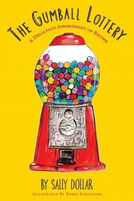 The Gumball Lottery: A Delicious Assortment of Rhyme - Rorie Scroggins