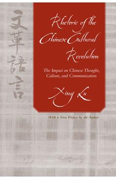 Coperta cărții 'Rhetoric of the Chinese Cultural Revolution: The Impact on Chinese Thought, Culture, and Communication - Xing Lu'