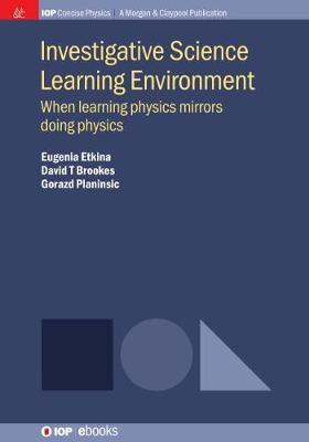 Investigative Science Learning Environment: When Learning Physics Mirrors Doing Physics - Eugenia Etkina