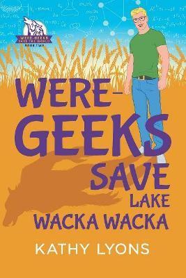 Were-Geeks Save Lake Wacka Wacka - Kathy Lyons