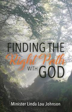 Poza produsului Finding the Right Path with God - Linda Lou Johnson