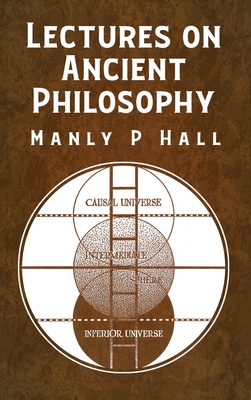 Lectures on Ancient Philosophy HARDCOVER - Manly P Hall