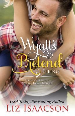 Wyatt's Pretend Pledge - Liz Isaacson