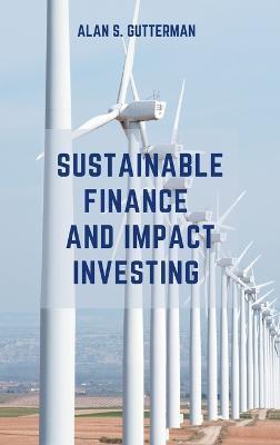 Sustainable Finance and Impact Investing - Alan S. Gutterman