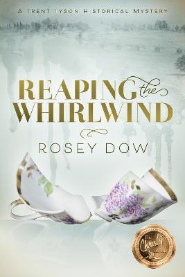 Reaping the Whirlwind: A Trent Tyson Historical Mystery - Rosey Dow