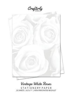 Vintage White Roses Stationery Paper: Cute Letter Writing Paper for Home, Office, 25 Count, Floral Print - Crafterly Paperie