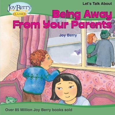 Let's Talk About Being Away From Your Parents - Joy Berry