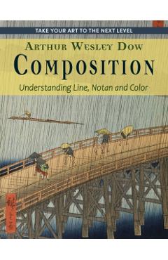 Composition: Understanding Line, Notan and Color (Dover Art Instruction) - Arthur Wesley Dow