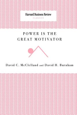 Power Is the Great Motivator - David C. Mcclelland