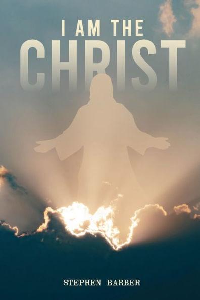 I Am the Christ - Stephen Barber