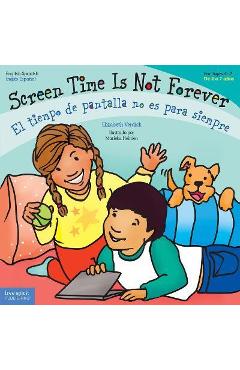 Coperta cărții 'Screen Time Is Not Forever/El Tiempo de Pantalla No Es Para Siempre - Elizabeth Verdick'
