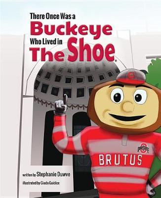 There Once Was a Buckeye Who Lived in the Shoe - Stephanie Duwve