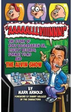 Coperta cărții 'Aaaaalllviiinnn!: The Story of Ross Bagdasarian, Sr., Liberty Records, Format Films and The Alvin Show (hardback) -'