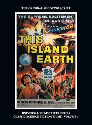 This Island Earth (Universal Filmscripts Series Classic Science Fiction) (hardback) - Philip J. Riley