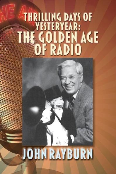 Thrilling Days of Yesteryear: The Golden Age of Radio - John Rayburn