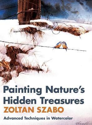 Painting Nature's Hidden Treasures - Zoltan Szabo