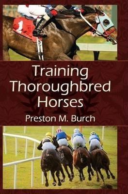 Training Thoroughbred Horses - Preston M. Burch