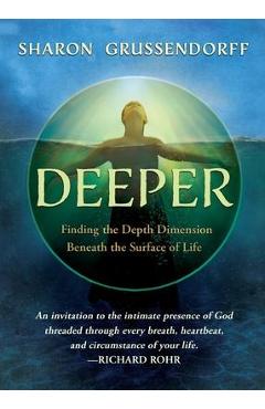 Coperta cărții 'Deeper: Finding the Depth Dimension Beneath the Surface of Life - Sharon Grussendorff'