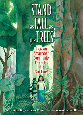 Stand as Tall as the Trees: How an Amazonian Community Protected the Rain Forest - Patricia Gualinga