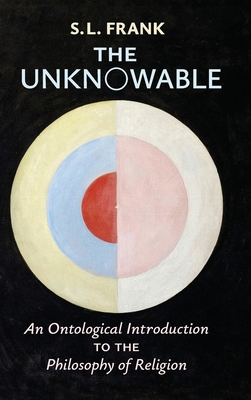 The Unknowable: An Ontological Introduction to the Philosophy of Religion - S. L. Frank