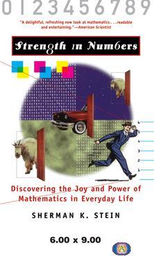 Strength in Numbers: Discovering the Joy and Power of Mathematics in Everyday Life - Sherman K. Stein