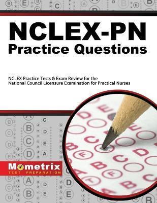 Nclex-PN Practice Questions: NCLEX Practice Tests & Exam Review for the National Council Licensure Examination for Practical Nurses - Mometrix Nursing Certification Test Team