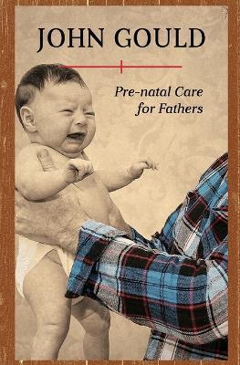 Pre-Natal Care for Fathers - John Gould