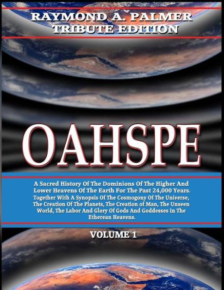 Oahspe Volume 1: Raymond A. Palmer Tribute Edition (In Two Volumes) - John Ballou Newbrough