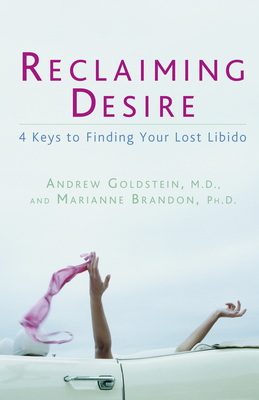 Reclaiming Desire: 4 Keys to Finding Your Lost Libido - Andrew Goldstein