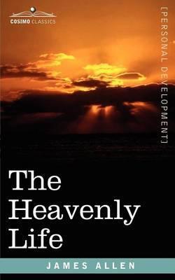 The Heavenly Life - James Allen