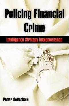 Poza produsului Policing Financial Crime: Intelligence Strategy Implementation - Petter Gottschalk