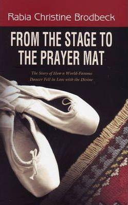 From the Stage to the Prayer Mat - Rabia Christine Brodbeck