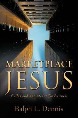 Marketplace Jesus - Ralph L. Dennis