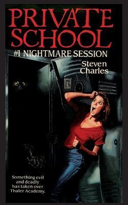Private School #1, Nightmare Session - Steven Charles