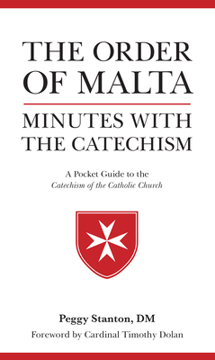 Order of Malta Minutes with the Catechism: A Pocket Guide to the Catechism - Peggy Stanton