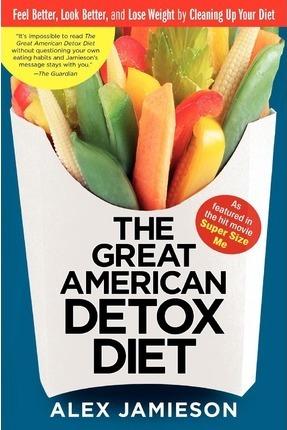 The Great American Detox Diet: 8 Weeks to Weight Loss and Well-Being - Alex Jamieson