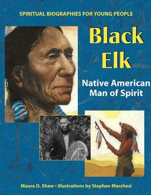 Black Elk: Native American Man of Spirit - Maura D. Shaw
