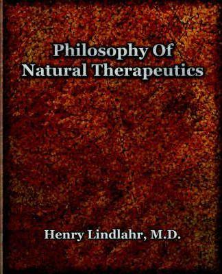 Philosophy Of Natural Therapeutics (1919) - Henry Lindlahr