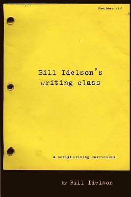 Bill Idelson's Writing Class - Bill Idelson