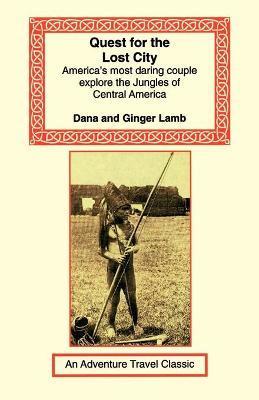 Quest for the Lost City - Dana &. Ginger Lamb