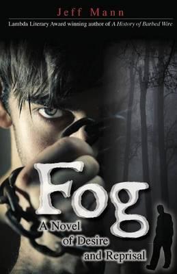 Fog: A Novel of Desire and Retribution - Jeff Mann